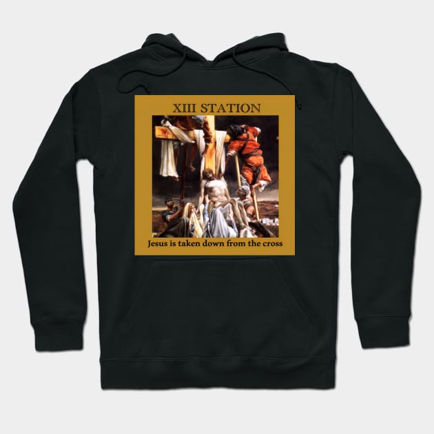 Stations of the Cross -  Via Crucis # 13 of 15 Hoodie by hispanicworld